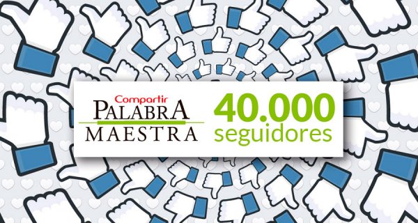 ¡Una nueva meta! Palabra Maestra llegó a 40.000 seguidores en Facebook 